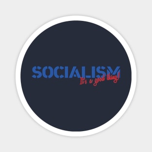 Socialism: It's a good thing! Magnet